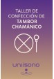 Taller de Confección de Tambor Chamánico Cursos Unisono