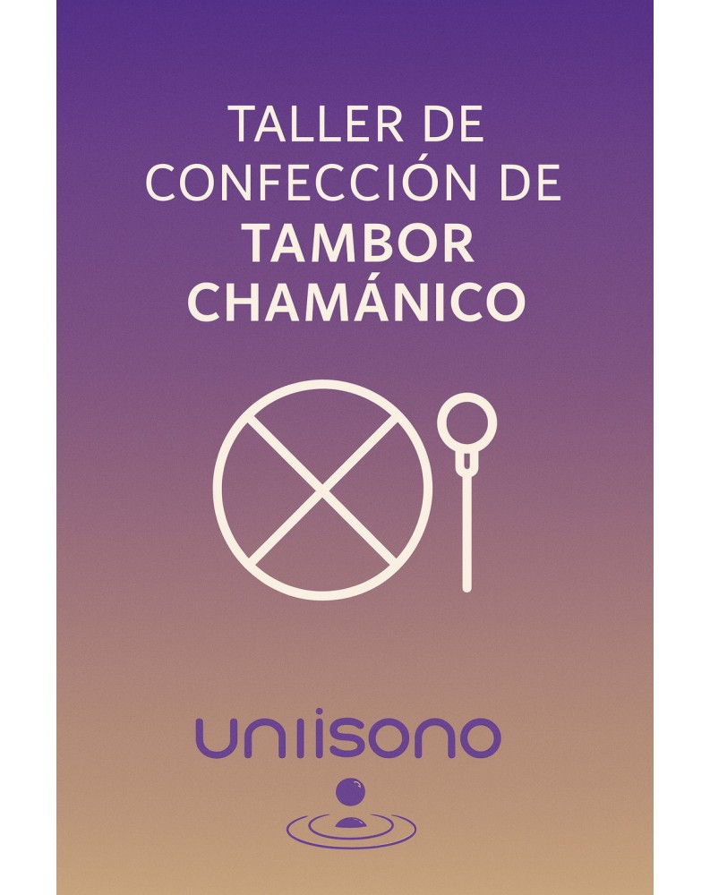 Taller de Confección de Tambor Chamánico Cursos Unisono Taller de Confección de Tambor Chamánico Cursos Unisono